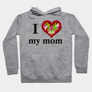 i love you mom Hoodie